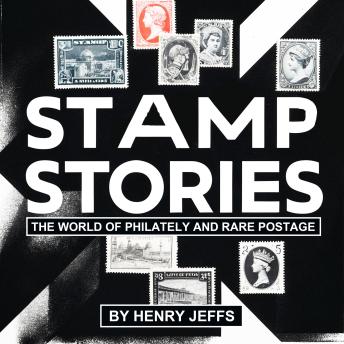 Stamp Stories: The World of Philately and Rare Postage
