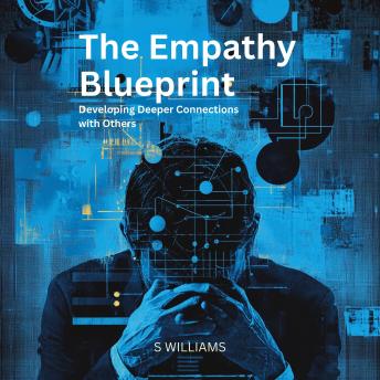 The Empathy Blueprint: Developing Deeper Connections with Others