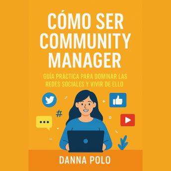 [Spanish] - Cómo Ser Community Manager: Guía práctica para dominar las redes sociales y vivir de ello