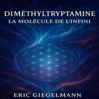 [French] - Diméthyltryptamine: La Molécule de l’Infini