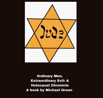 Ordinary Men, Extraordinary Evil: A Holocaust Chronicle
