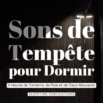 [French] - Sons de Tempête pour Dormir: 5 Heures de Tonnerre, de Pluie et de Cieux Mouvants