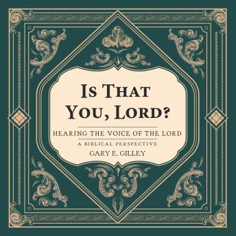 Is That You, Lord?: Hearing the Voice of the Lord - a Biblical Perspective