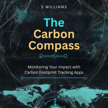 The Carbon Compass: Monitoring Your Impact with Carbon Footprint Tracking Apps
