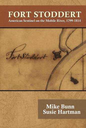 Fort Stoddert: American Sentinel on the Mobile River, 1799-1814