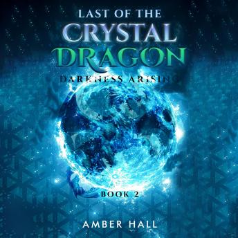 Last of the Crystal Dragon: Darkness Arising