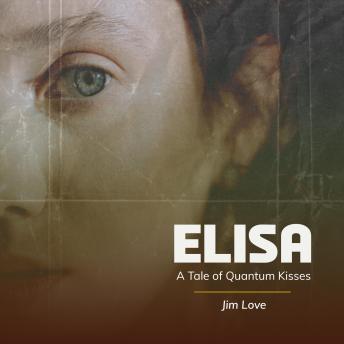 Elisa: A Tale of Quantum Kisses