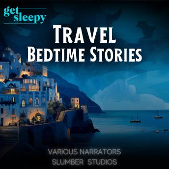 Travel Bedtime Stories for Adults: Relaxing adventures to help you fall asleep