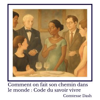 [French] - Comment on fait son chemin dans le monde : Code du savoir vivre