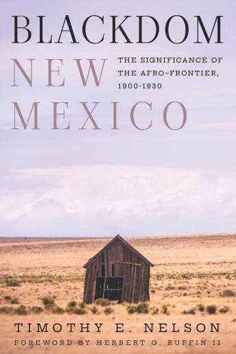 Blackdom, New Mexico: The Significance of the Afro-Frontier, 1900–1930