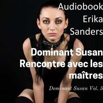 [French] - Dominant Susan. Rencontre avec les Maîtres: Dominant Susan Vol. 5