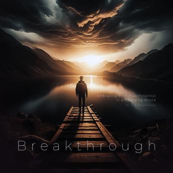 Breakthrough: Embracing Your True Potential in a Changing World