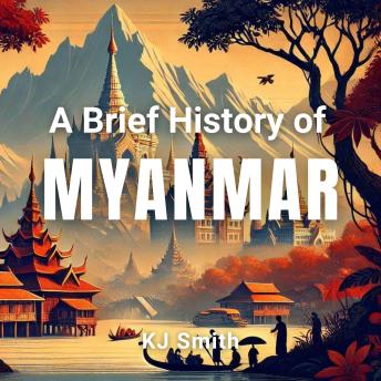 A Brief History of Myanmar