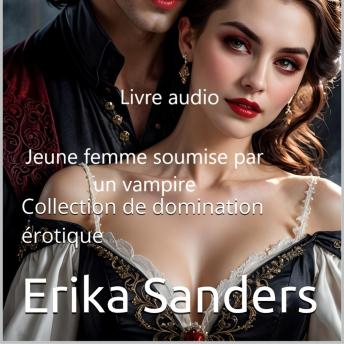 [French] - Jeune femme soumise par un vampire: Collection de domination érotique 17