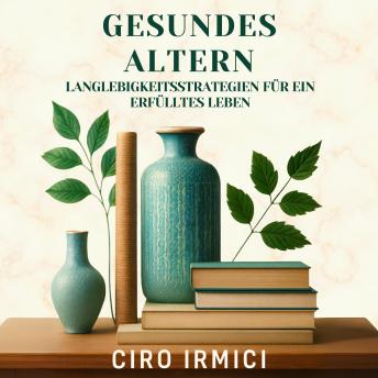 [German] - Gesundes Altern: Langlebigkeitsstrategien für ein erfülltes Leben
