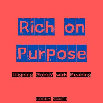 Rich on Purpose: Aligning Money with Meaning