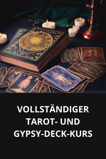 [German] - VOLLSTÄNDIGER TAROT- UND GYPSY-DECK-KURS