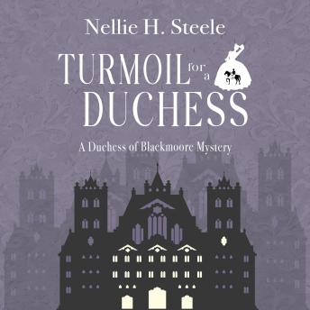 Turmoil for a Duchess: A Duchess of Blackmoore Mystery