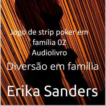[Portuguese] - Jogo de Strip Poker em Família: Diversão em família: Jogo de Strip Poker em Família 02