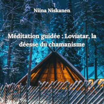 [French] - Méditation guidée: Loviatar, la déesse du chamanisme