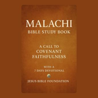 Malachi Bible Study Book: A Call to Covenant Faithfulness With A 7 Days Devotional