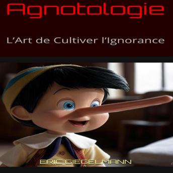 [French] - Agnotologie – L’Art de Cultiver l’Ignorance