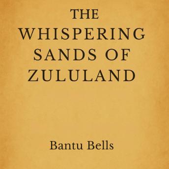 The Whispering Sands of Zululand