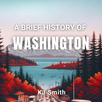 A Brief History of Washington