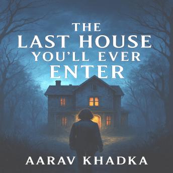 The Last House You’ll Ever Enter: A Psychological Thriller That Won’t Let You Leave