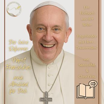 [German] - Der leise Reformer - Papst Franziskus: mein Abschied für Dich