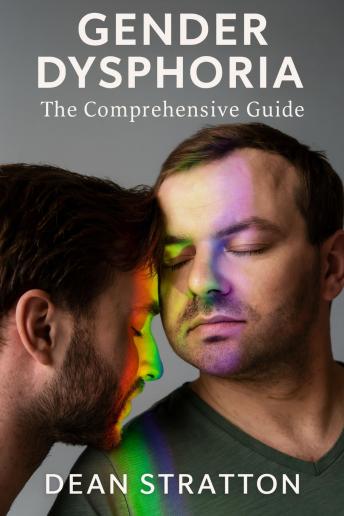Gender Dysphoria - The Comprehensive Guide