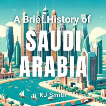 A Brief History of Saudi Arabia