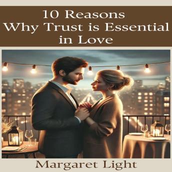 10 Reasons Why Trust is Essential in Love
