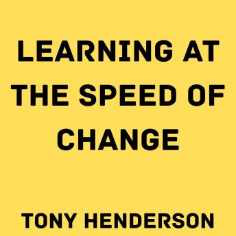 Learning at the Speed of Change