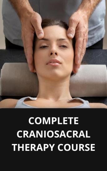COMPLETE CRANIOSACRAL THERAPY COURSE