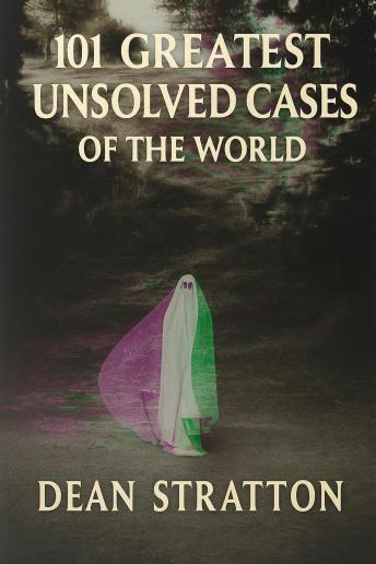 Greatest Unsolved Cases of the World | True Crime Mystery Book | Cold Cases & Enigmatic Investigations