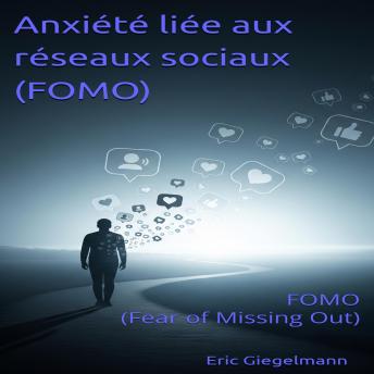 [French] - Anxiété liée aux réseaux sociaux (FOMO): FOMO (Fear of Missing Out) (Les réseaux sociaux)
