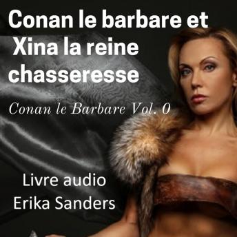 [French] - Conan le Barbare et  Xina la Reine Chasseresse: Conan le Barbare Vol. 0