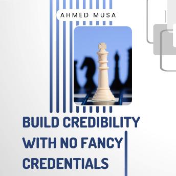Build Credibility With No Fancy Credentials: Trust-Based Positioning That Converts