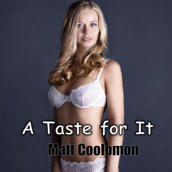 A Taste For It: Curious Girlfriend Angela