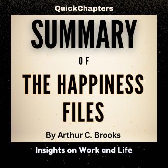 Summary of The Happiness Files: Insights on Work and Life