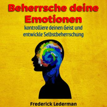 [German] - Beherrsche deine Emotionen, kontrolliere deinen Geist und entwickle Selbstbeherrschung
