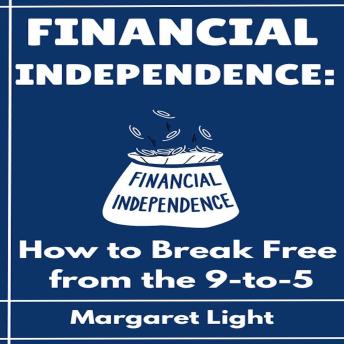 Financial Independence: How to Break Free from the 9-to-5