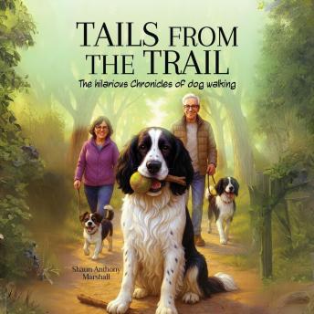 Tails from the Trail: The Hilarious Chronicles of Dog Walking