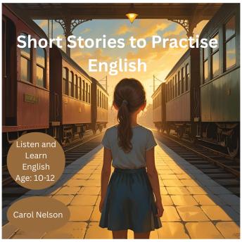 Short Stories to Practise English: Age: 10-12 yrs