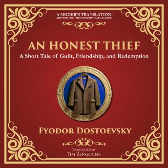 An Honest Thief: A Tale of Guilt, Redemption, and the Complexity of Human Nature - A Modern Translation - Adapted for the Contemporary Reader