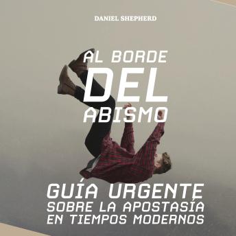 [Spanish] - Al Borde del Abismo: Guía Urgente sobre la Apostasía en Tiempos Modernos