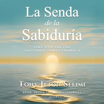[Spanish] - La Senda de la Sabiduría: Cómo Vivir de Manera Equilibrada, Sana y Tranquila