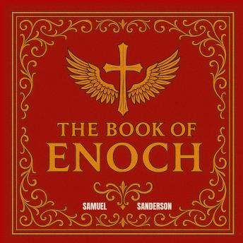 Book of Enoch: Unlock Ancient Secrets From the Complete Collection for Modern Readers - Samuel Shields