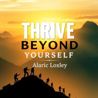 Thrive Beyond Yourself: 'Unlock your potential! Immerse yourself in engaging audio lessons that elevate your Thrive Beyond Yourself experience.'